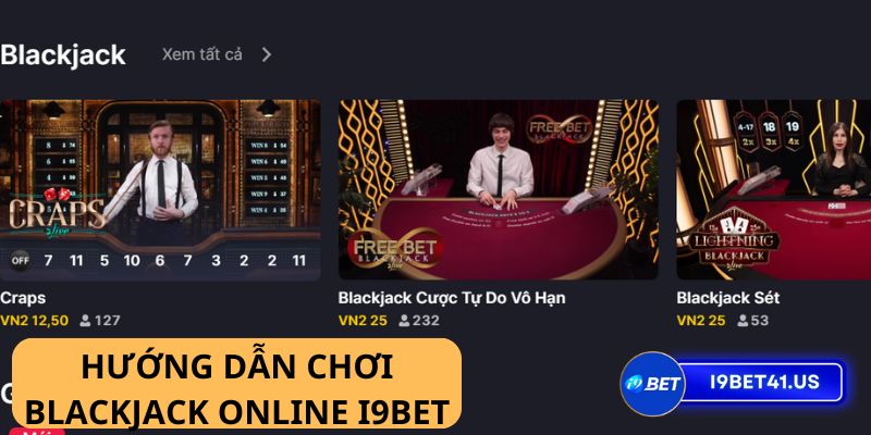 Game Blackjack online i9bet - Giải trí kiếm tiền hấp dẫn mọi lúc mọi nơi 4 Game Blackjack online i9bet - Giải trí kiếm tiền hấp dẫn mọi lúc mọi nơi