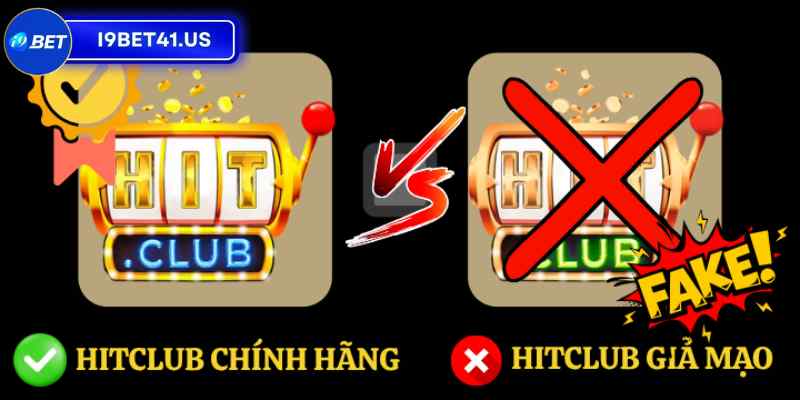 Dấu hiệu nhận thấy Hitclub bị giả danh nhiều